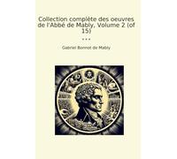 Collection complète des oeuvres de l'Abbé de Mably, Volume 2 (of 15) (Classic Books)