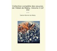 Collection complète des oeuvres de l'Abbé de Mably, Volume 3 (of 15) (Classic Books)