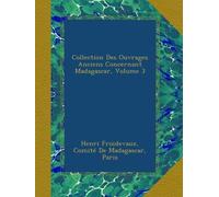 Collection Des Ouvrages Anciens Concernant Madagascar, Volume 3