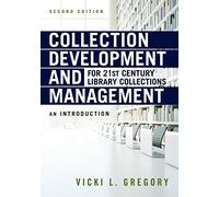 Collection Development and Management for 21st Century Library Collections: An Introduction