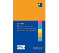 COLLECTION F - BELC : 50 ANS D'EXPERTISE AU SERVICE DE L'ENSEIGNEMENT DU FRANCAIS DANS LE MONDE: H.FORMATION