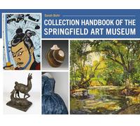 Collection Handbook of the Springfield Art Museum