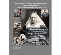 Collection III of History Assemblies or Class Plays for Key Stage II: Taken from National Curriculum Units of Work 6 - 20