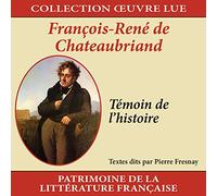 Collection Oeuvre LUE-François-René de Chateaubriand : Témoin de l'Histoire