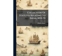 Collection Of Statutes Relating To India, 1855-70