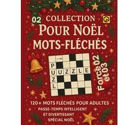 Collection Pour Noël Mots fléchés Vol 02: 1200+ mots fléchés pour adultes Force 03 et Force 02 - Passe-temps intelligent et divertissant spécial Noël activité détente esprit