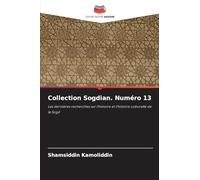 Collection Sogdian. Numéro 13: Les dernières recherches sur l'histoire et l'histoire culturelle de la Sogd