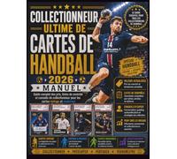 Collectionneur ultime de cartes de handball 2026'Manuel: Guide complet des prix, listes de contrôle et conseils de collectionneur pour les cartes vintage et modernes