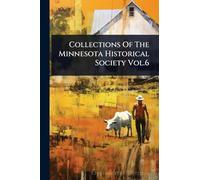 Collections Of The Minnesota Historical Society Vol.6