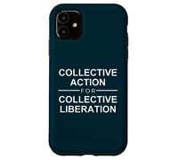 Collective action for collective liberation freedom quote Case for iPhone 11