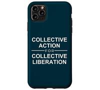 Collective action for collective liberation freedom quote Case for iPhone 11 Pro Max