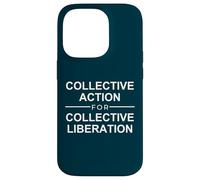 Collective action for collective liberation freedom quote Case for iPhone 14 Pro