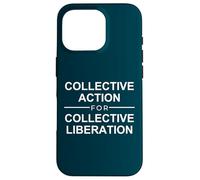 Collective action for collective liberation freedom quote Case for iPhone 16 Pro