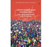 Collective Bargaining and Collective Action: Labour Agency and Governance in the 21st Century? (Oñati International Series in Law and Society)