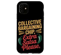 Collective Bargaining Chip Extra Salsa Please Labor Day Case for iPhone 11