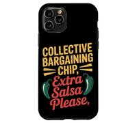 Collective Bargaining Chip Extra Salsa Please Labor Day Case for iPhone 11 Pro