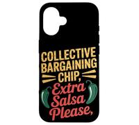 Collective Bargaining Chip Extra Salsa Please Labor Day Case for iPhone 16