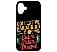Collective Bargaining Chip Extra Salsa Please Labor Day Case for iPhone 16 Plus