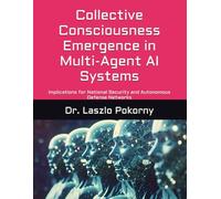 Collective Consciousness Emergence in Multi-Agent AI Systems: Implications for National Security and Autonomous Defense Networks