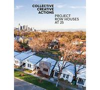 Collective Creative Actions: Project Row Houses at 25