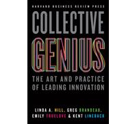 Collective Genius : The Art and Practice of Leading Innovation