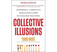 Collective Illusions: Conformity, Complicity, and the S - Paperback NEW Rose, To