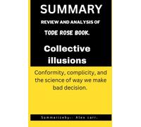 Collective illusions: Conformity, complicity, and the science of way we make bad decision