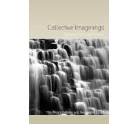 Collective Imaginings: Spinoza, Past and Present
