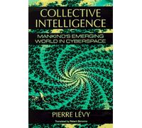 Collective Intelligence: Mankind's Emerging World in Cyberspace
