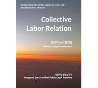 Collective Labor Relation: Practical Guide to Korean Labor Law Series (03) - Bilingual