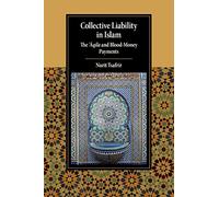 Collective Liability in Islam: The ‘Aqila and Blood Money Payments (Cambridge Studies in Islamic Civilization)