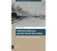Collective Memory and the Dutch East Indies : Unremembering Decolonization