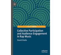 Collective Participation and Audience Engagement in Rap Music (Pop Music, Culture and Identity)
