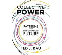 Collective Power: Patterns for a Self-Organized Future