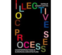 Collective Processes: Counterpractices in European Architecture