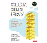 Collective Student Efficacy : Developing Independent and Inter-Dependent Learners