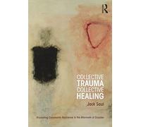 Collective Trauma, Collective Healing: Promoting Community Resilience in the Aftermath of Disaster (Psychosocial Stress Series)