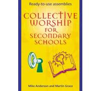 Collective Worship for Secondary Schools: Ready-To-Use Assemblies