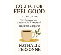 Collector Feel Good: Trois guides essentiels pour reprendre souffle, foi et élan. Trois voyages intérieurs pour apprendre à vivre mieux… sans tout ... ... Drôles & Sans Filtre by Nathalie PERSONNE)