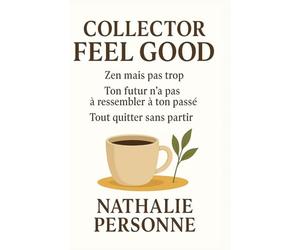 Collector Feel Good: Trois guides essentiels pour reprendre souffle, foi et élan. Trois voyages intérieurs pour apprendre à vivre mieux… sans tout ... ... Drôles & Sans Filtre by Nathalie PERSONNE)