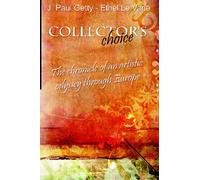 Collector's choice. The chronicle of an artistic odyssey through Europe.