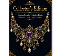 Collector's Edition: Luxury Jewelry Coloring Book 40 Museum-Quality Designs for Adults