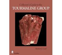 COLLECTORS GUIDE TO THE TOURMALINE GROUP (Collector's Guide To... (Schiffer))
