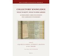 Collectors’ Knowledge: What Is Kept, What Is Discarded / Aufbewahren oder wegwerfen: wie Sammler entscheiden: 227 (Brill's Studies in Intellectual History, 227)