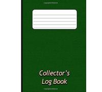 Collector's Log Book: A logbook for collector's with multiple collections, especially of small objects and collectable paraphernalia. From autograph ... will allow you to record them accurately,