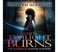 Colleen Gleason When Twilight Burns: The Gardella Vampire Hunters, 4 Paperback Book Colleen Gleason Multicolor