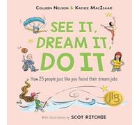 Colleen Nelson See It, Dream It, Do It : How 25 people just like you found their Colleen Nelson Multicolor