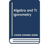 College Algebra and Trigonometry