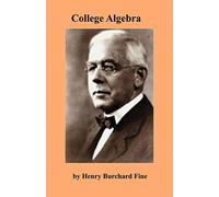 College Algebra by Henry Burchard Fine