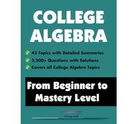 College Algebra: From Beginner to Mastery Level